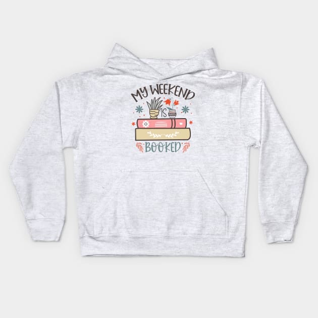My weekend is booked World Book Day for Book Lovers Library Reading Kids Hoodie by Meteor77
